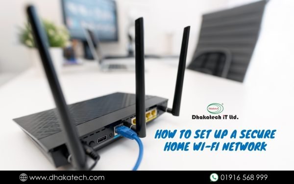How To Set Up A Secure Home Wi-Fi Network - Dhakatech